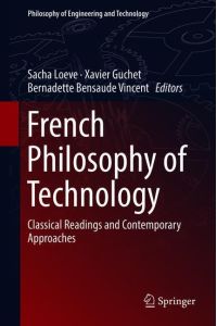 French Philosophy of Technology  - Classical Readings and Contemporary Approaches