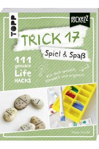 Trick 17 Pockezz - Spiel & Spaß  - 111 geniale Lifehacks für mehr Freude und Freizeit