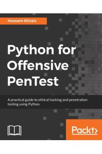 Python for Offensive PenTest - A practical guide to ethical hacking and penetration testing using Python