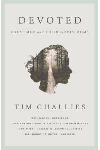 Devoted  - Great Men and Their Godly Moms