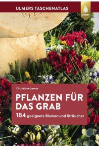 Pflanzen für das Grab  - 184 geeignete Blumen und Sträucher