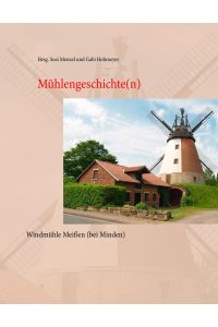 Mühlengeschichte(n)  - der Windmühle Meißen (bei Minden)