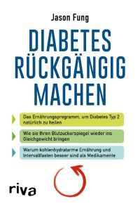 Diabetes rückgängig machen  - Das Ernährungsprogramm, um Diabetes Typ 2 natürlich zu heilen
