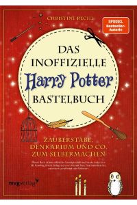 Das inoffizielle Harry-Potter-Bastelbuch  - Zauberstäbe, Denkarium und Co. zum Selbermachen