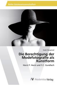 Die Berechtigung der Modefotografie als Kunstform  - Horst P. Horst und F.C. Gundlach