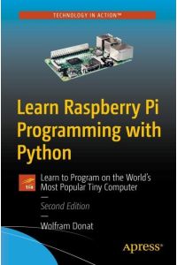 Learn Raspberry Pi Programming with Python  - Learn to Program on the World's Most Popular Tiny Computer