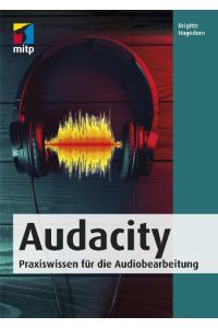 Audacity  - Praxiswissen für die Audiobearbeitung