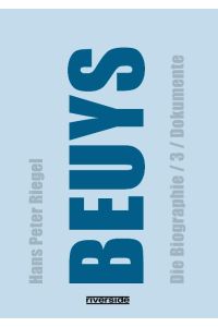 BEUYS  - DIE BIOGRAPHIE BAND 3 / DOKUMENTE (aktualisierte Auflage)