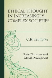Ethical Thought in Increasingly Complex Societies  - Social Structure and Moral Development