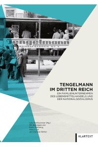 Tengelmann im Dritten Reich  - Ein Familienunternehmen des Lebensmittelhandels und der Nationalsozialismus
