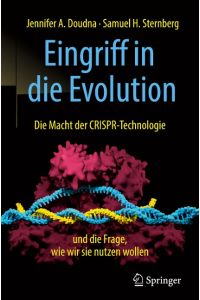 Eingriff in die Evolution  - Die Macht der CRISPR-Technologie und die Frage, wie wir sie nutzen wollen
