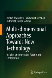 Multi-dimensional Approaches Towards New Technology  - Insights on Innovation, Patents and Competition