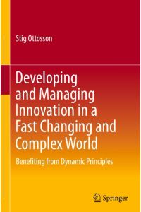 Developing and Managing Innovation in a Fast Changing and Complex World  - Benefiting from Dynamic Principles