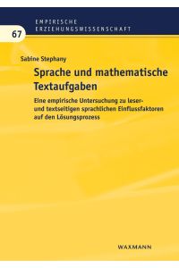 Sprache und mathematische Textaufgaben  - Eine empirische Untersuchung zu leser- und textseitigen sprachlichen Einflussfaktoren auf den Lösungsprozess
