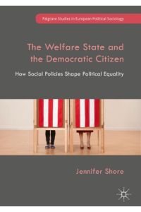 The Welfare State and the Democratic Citizen  - How Social Policies Shape Political Equality