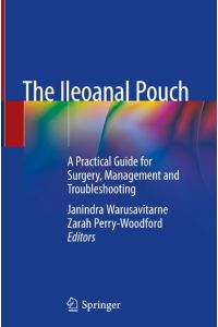 The Ileoanal Pouch  - A Practical Guide for Surgery, Management and Troubleshooting