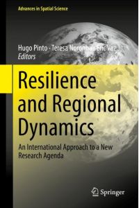 Resilience and Regional Dynamics  - An International Approach to a New Research Agenda