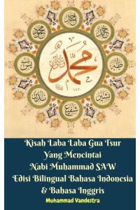 Kisah Laba Laba Gua Tsur Yang Mencintai Nabi Muhammad SAW Edisi Bilingual Bahasa Indonesia Dan Bahasa Inggris
