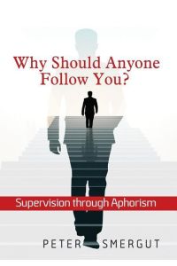 Why Should Anyone Follow You? Supervision through Aphorism