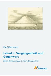 Island in Vergangenheit und Gegenwart  - Reise-Erinnerungen 2. Teil - Reisebericht