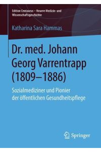 Dr. med. Johann Georg Varrentrapp (1809-1886)  - Sozialmediziner und Pionier der öffentlichen Gesundheitspflege