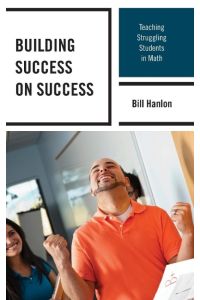Building Success on Success  - Teaching Struggling Students in Math