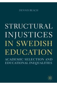 Structural Injustices in Swedish Education  - Academic Selection and Educational Inequalities