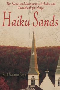 HAIKU SANDS  - The Scenes and Sentiments of Haiku and Sketchbook for Haiga