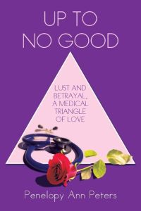 Up to No Good  - Lust and Betrayal, a Medical Triangle of Love