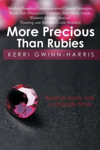 More Precious Than Rubies  - Rearing Godly Girls in Ungodly Times
