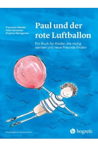 Paul und der rote Luftballon  - Ein Buch für Kinder, die mutig werden und neue Freunde finden