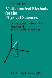 Mathematical Methods for the Physical Sciences  - An Informal Treatment for Students of Physics and Engineering