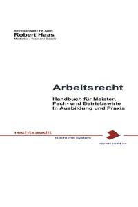 Arbeitsrecht  - Ausbildungs- und Praxishandbuch für Meister, Fach- und Betriebswirte