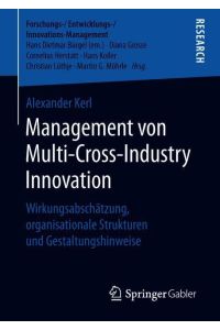 Management von Multi-Cross-Industry Innovation  - Wirkungsabscha¿tzung, organisationale Strukturen und Gestaltungshinweise