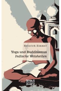 Yoga und Buddhismus  - Indische Weisheiten