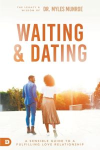 Waiting and Dating  - A Sensible Guide to a Fulfilling Love Relationship