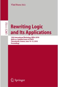 Rewriting Logic and Its Applications  - 12th International Workshop, WRLA 2018, Held as a Satellite Event of ETAPS, Thessaloniki, Greece, June 14-15, 2018, Proceedings