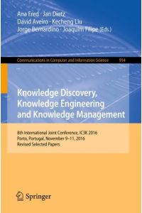 Knowledge Discovery, Knowledge Engineering and Knowledge Management  - 8th International Joint Conference, IC3K 2016, Porto, Portugal, November 9¿11, 2016, Revised Selected Papers