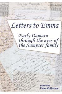 Letters to Emma  - Early Oamaru through the eyes of the Sumpter family