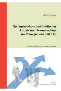 Systemisch-konstruktivistisches Einzel- und Teamcoaching im Management (SKETM).   - /