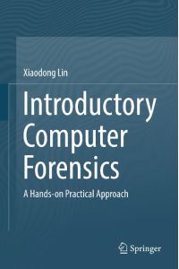 Introductory Computer Forensics  - A Hands-on Practical Approach