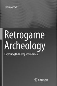 Retrogame Archeology  - Exploring Old Computer Games