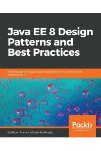 Java EE 8 Design Patterns and Best Practices  - Build enterprise-ready scalable applications with architectural design patterns