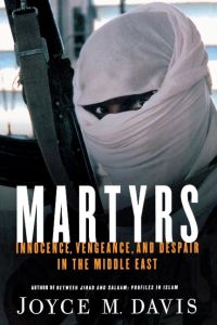 Martyrs  - Innocence, Vengeance, and Despair in the Middle East