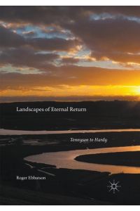 Landscapes of Eternal Return  - Tennyson to Hardy