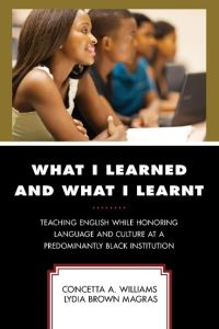 What I Learned and What I Learnt  - Teaching English While Honoring Language and Culture at a Predominantly Black Institution