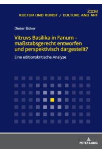 Vitruvs Basilika in Fanum ¿ maßstabsgerecht entworfen und perspektivisch dargestellt?  - Eine editionskritische Analyse