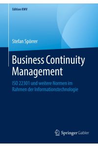 Business Continuity Management  - ISO 22301 und weitere Normen im Rahmen der Informationstechnologie