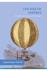 The Rise of Empires  - The Political Economy of Innovation