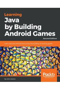 Learning Java by Building Android Games - Second Edition - Learn Java and Android from scratch by building six exciting games